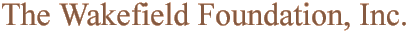 The Wakefield Foundation. Inc.